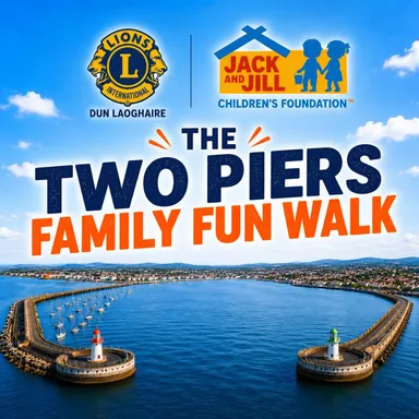 Two Piers Family Fun Walk Promotional graphic for The Two Piers Family Fun Walk featuring logos for Dun Laoghaire Lions Club and Jack and Jill Children's Foundation above an aerial view of Dún Laoghaire harbour.