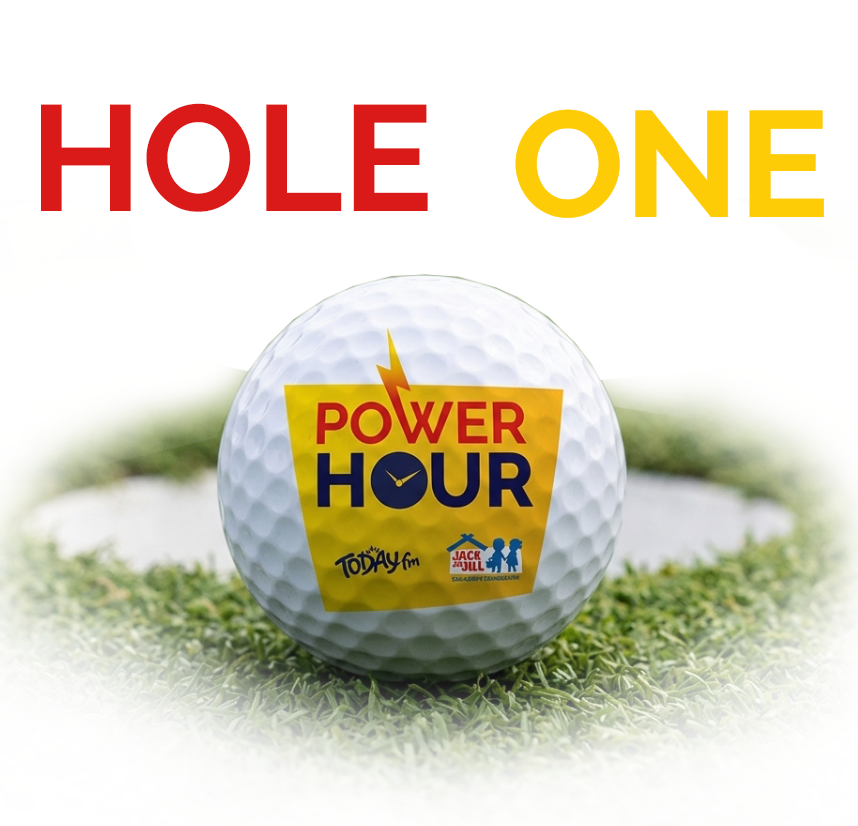 Graphic text reading 'HOLE ONE' above a white golf ball with the Power Hour, Today FM, and Jack & Jill logos, sitting on a green golf course near a hole.
